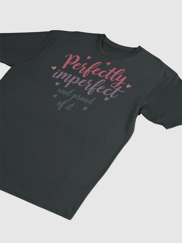 Perfectly Imperfect and Proud Tshirt product image (2)