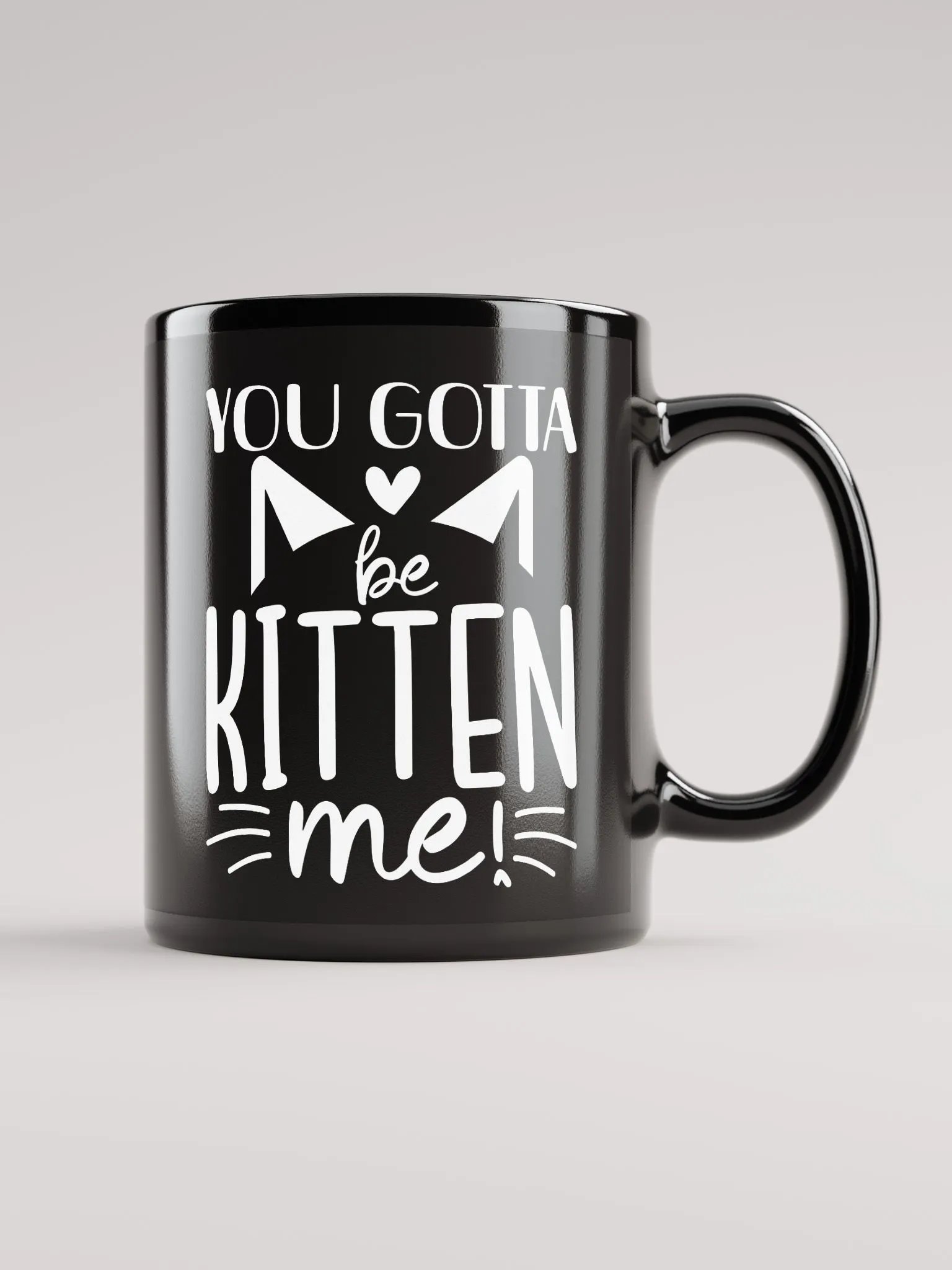 You Gotta Be Kitten Me Mug product image (1)