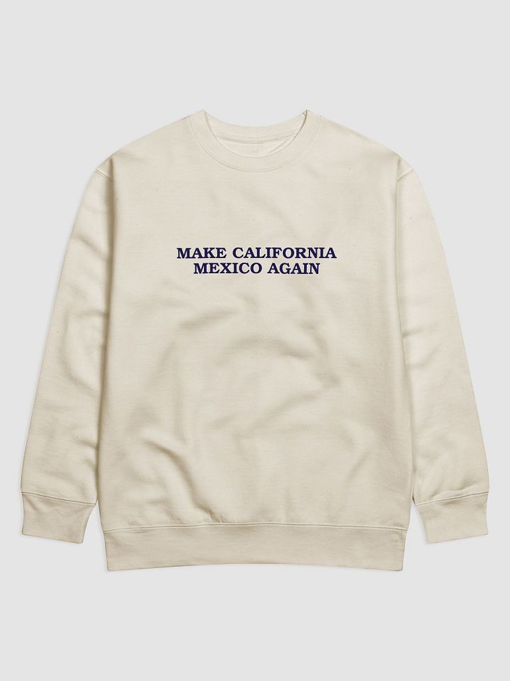 Make California Mexico again Sweatshirt product image (6)