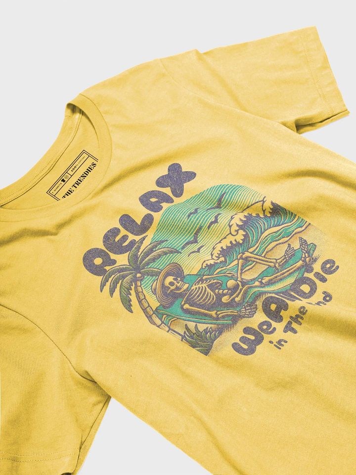 Funny and Laid-Back Yellow T-Shirt with 'Relax We'll Die in the End' Design product image (2)