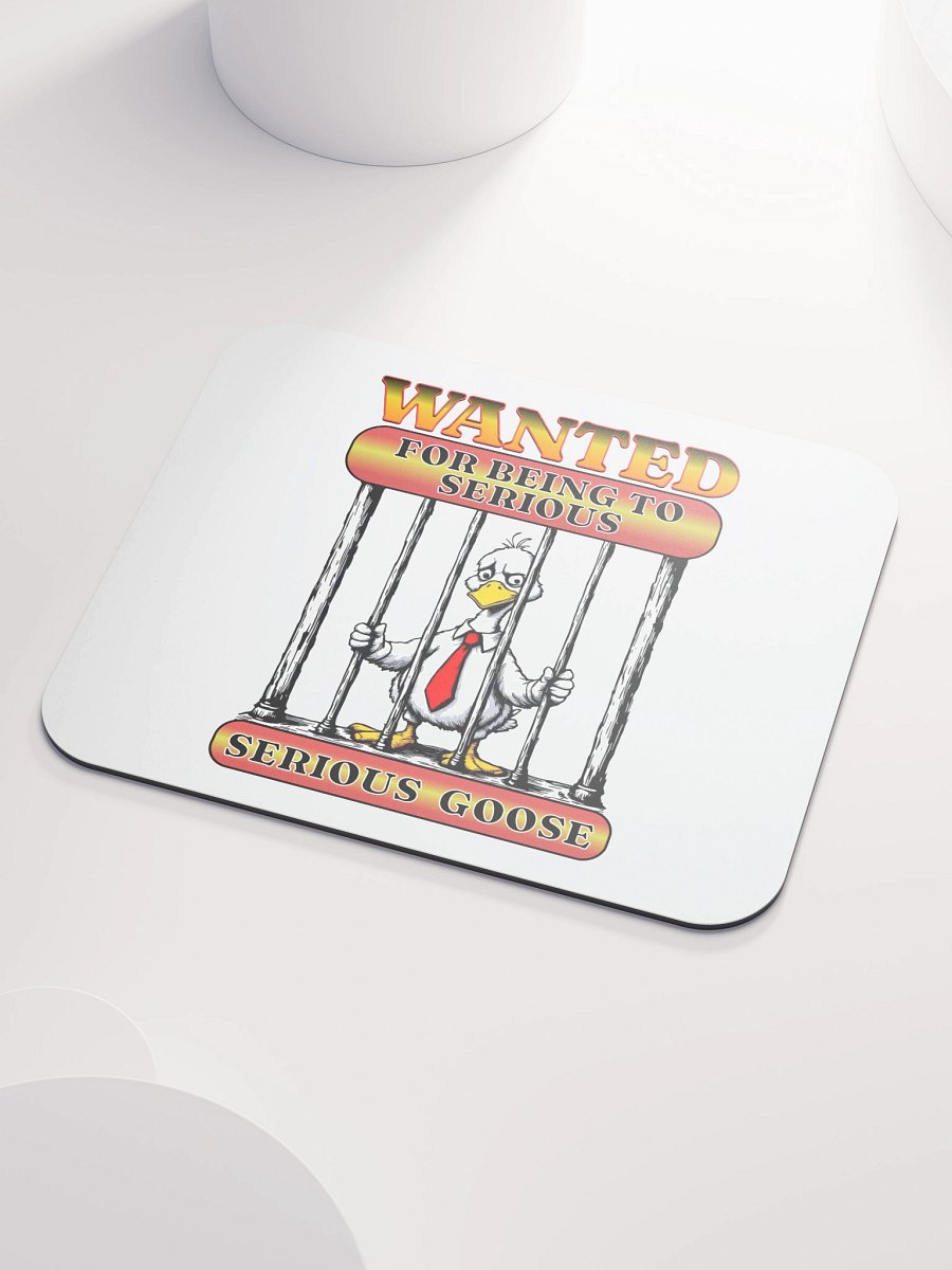 Wanted For Being To Serious Goose Mouse Pad product image (3)