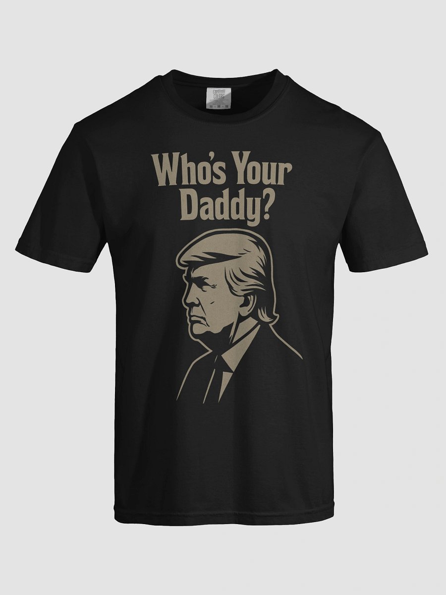 Who's Your Daddy? Trump Parody Graphic Tee product image (3)