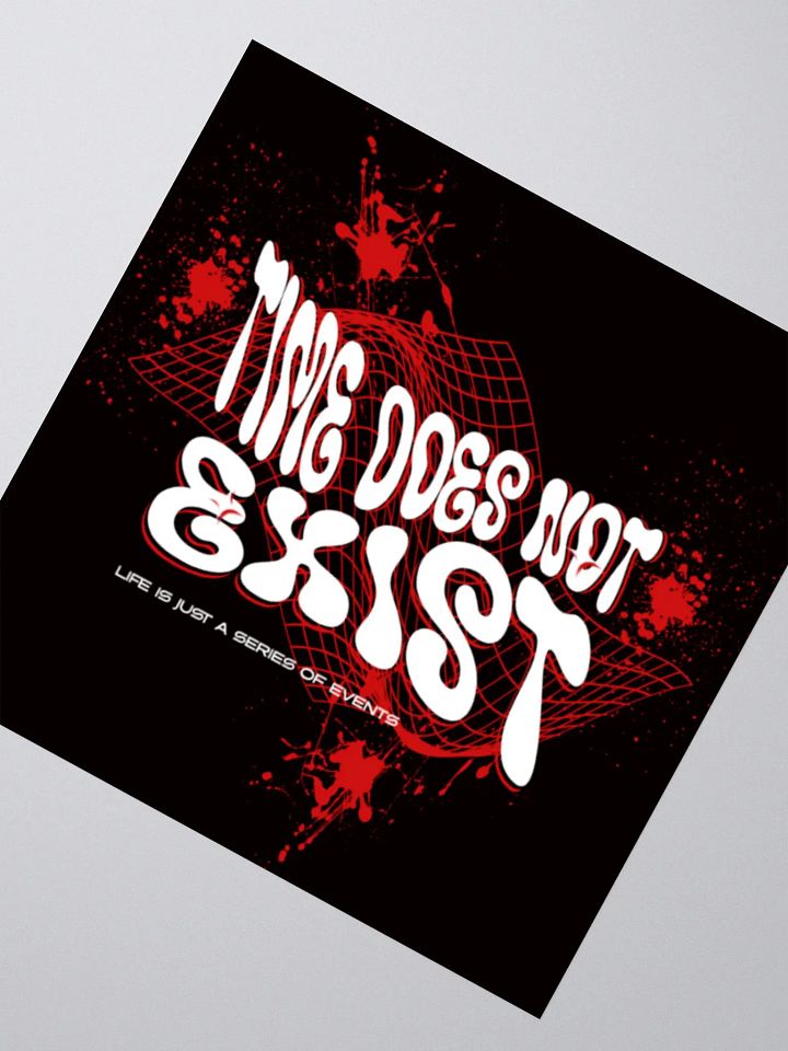 time does not exist; life is just a series of events. Kiss Cut Stickers product image (6)