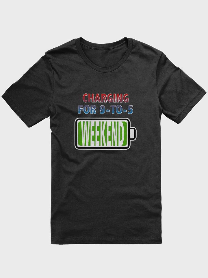 Weekend - Charging for 9-to-5 T-Shirt product image (1)