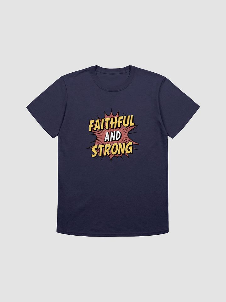 Faithful and Strong Unisex T-Shirt product image (1)