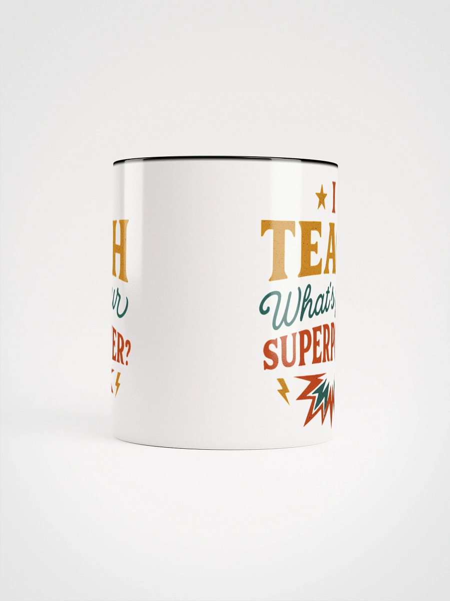 I Teach What’s Your Superpower Mug – Super Teacher Coffee Cup product image (58)