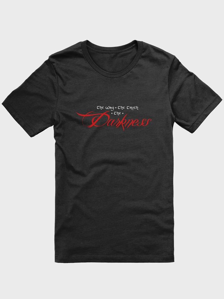 The Way The Truth The Darkness T-Shirt product image (1)