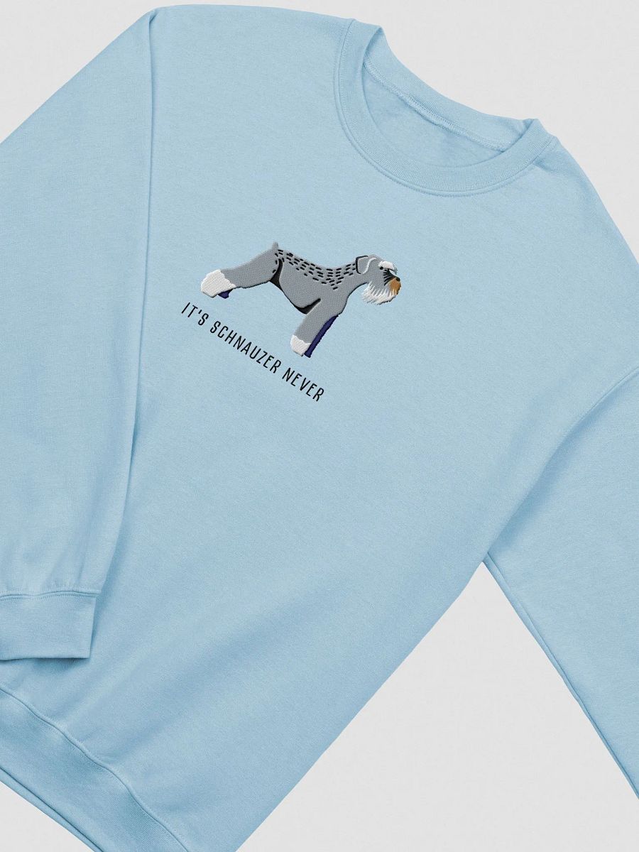 It's Schnauzer Never Sweatshirt (Embroidered) of a Schnauzer product image (6)