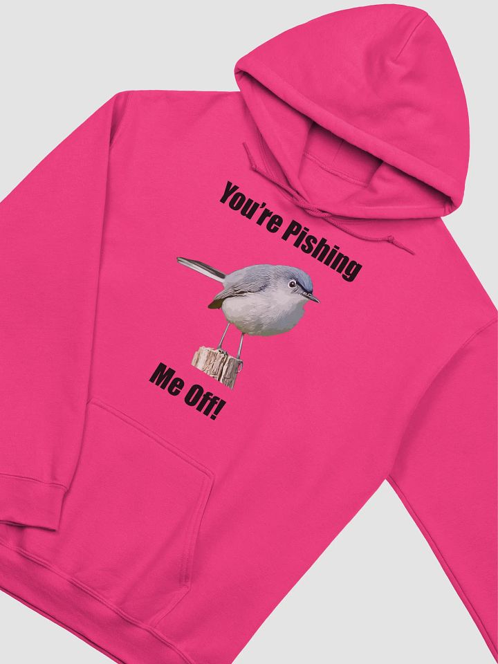 You_re Pishin_ Me Off Hoodie product image (2)