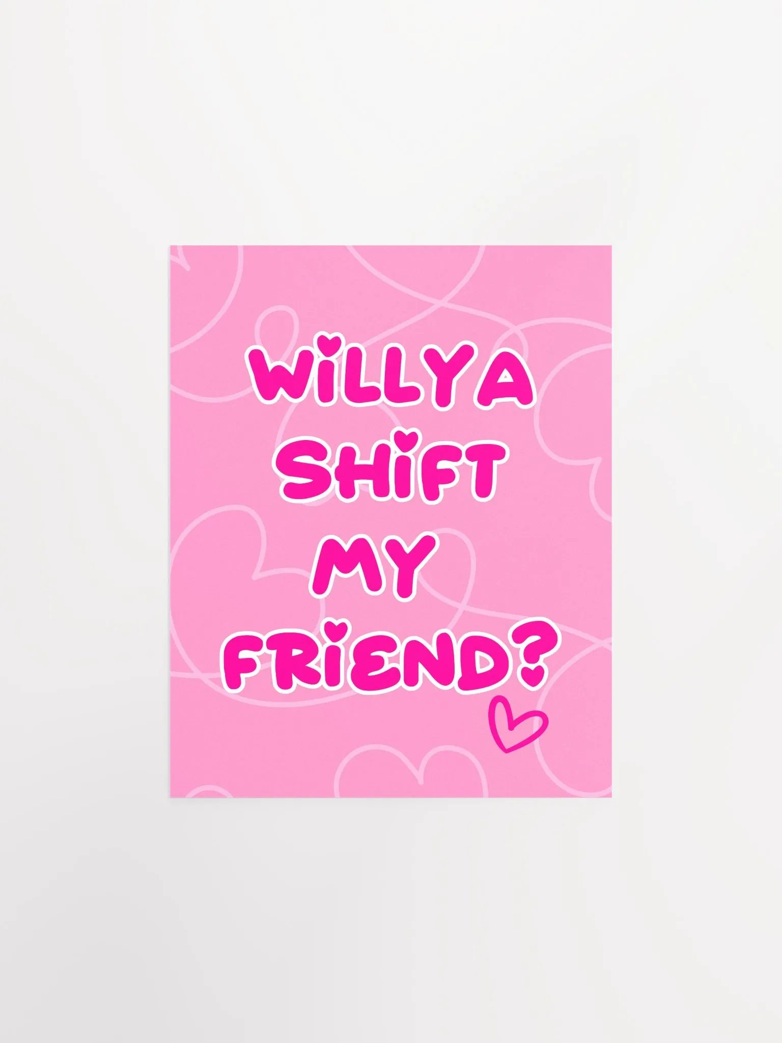 Willya Shift My Friend | Premium Matte Poster Print product image (2)