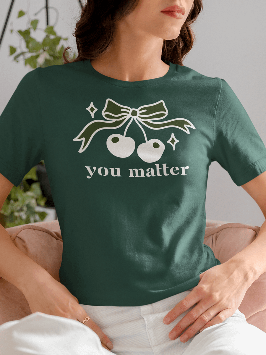 You Matter Inspirational Self-love Reminder T-shirt product image (2)