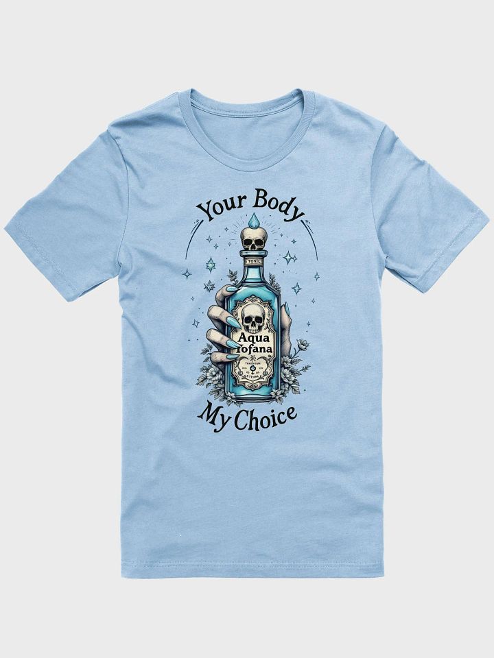 Your Body My Choice Aqua Tofana Poison T-Shirt product image (2)
