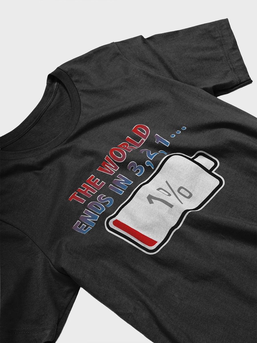 The World Ends In 3, 2, 1 with Battery at 1% T-Shirt product image (3)