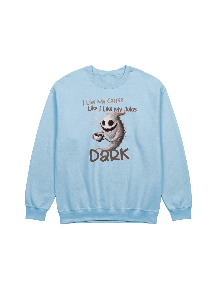 "I Like My Coffee Like I Like My Jokes... Dark" Classic Crewneck Sweatshirt product image (1)