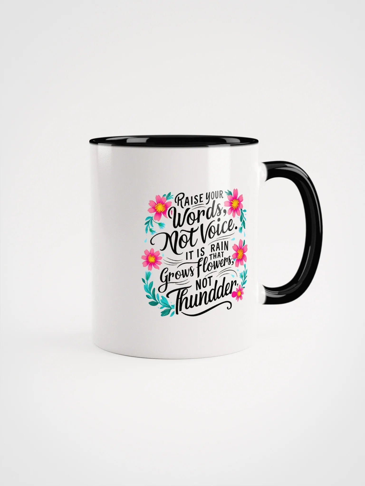 Raise your words, not voice. It is rain that grows flowers, not thunder - Ceramic Mug with Color Inside product image (1)