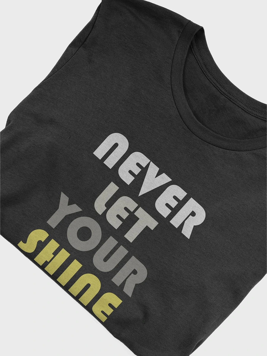 Never Let Your Shine Fade T-Shirt #1216 product image (6)