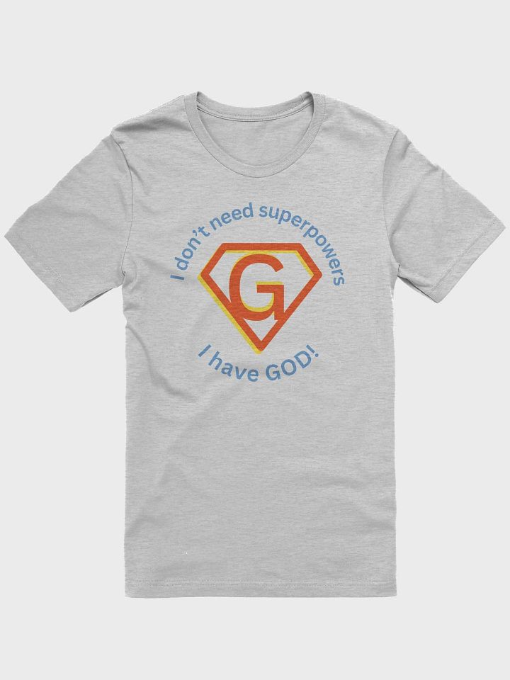 I Don't Need Superpowers I Have God Follow God T-Shirt product image (1)