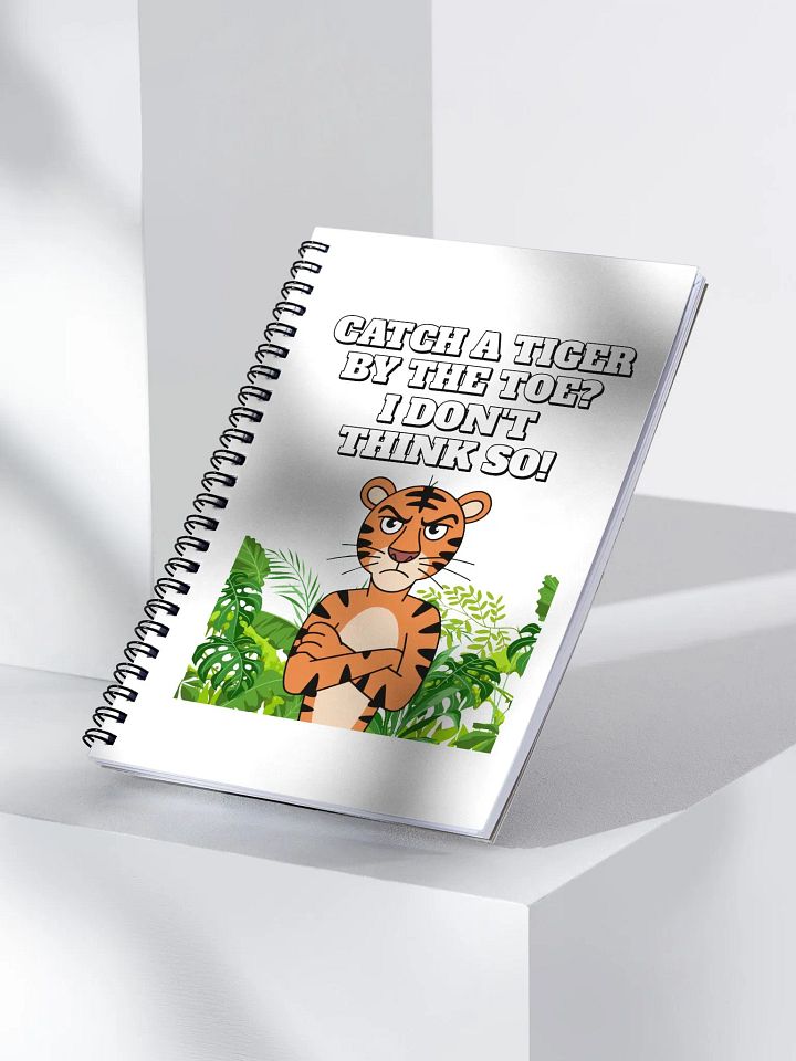 Catch A Tiger By The Toe? I Don't Think So! Funny Spiral Notebook product image (2)