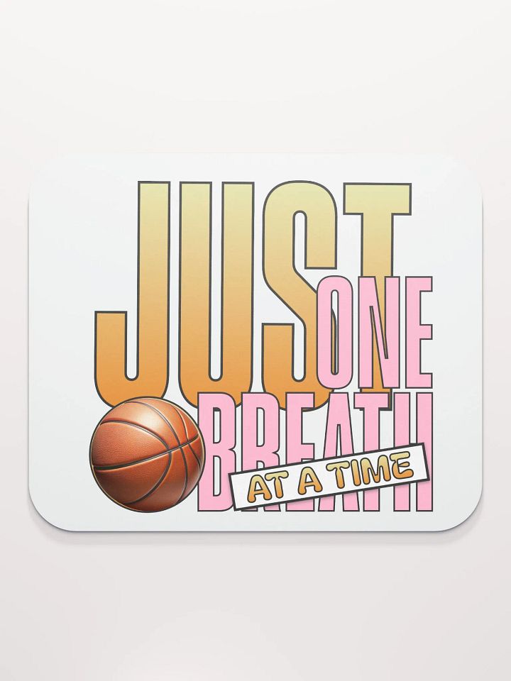 Just One Breath At A Time Basketball Mouse Pad product image (2)