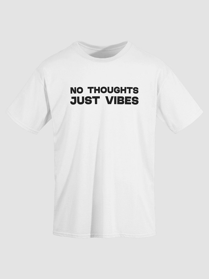 NO THOUGHTS JUST VIBES T-Shirt product image (1)