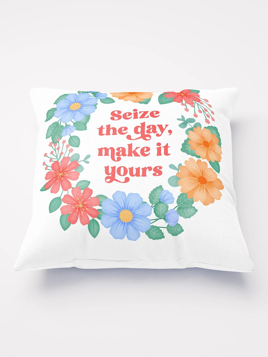 Seize the day make it yours - Motivational Pillow White product image (2)