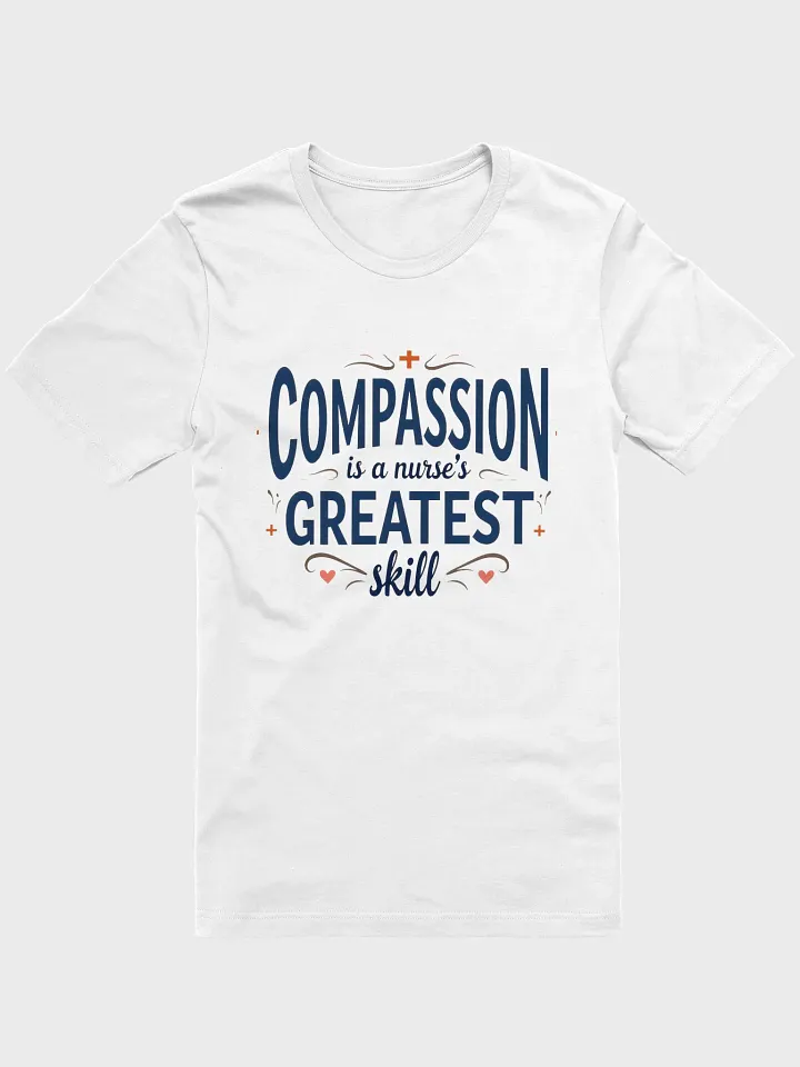 Compassion is a Nurse's greatest skill T-Shirt product image (3)
