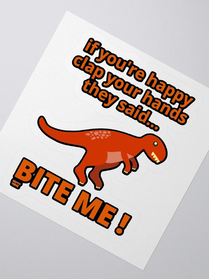 IF YOU'RE HAPPY CLAP YOUR HANDS THEY SAID... BITE ME! product image (5)