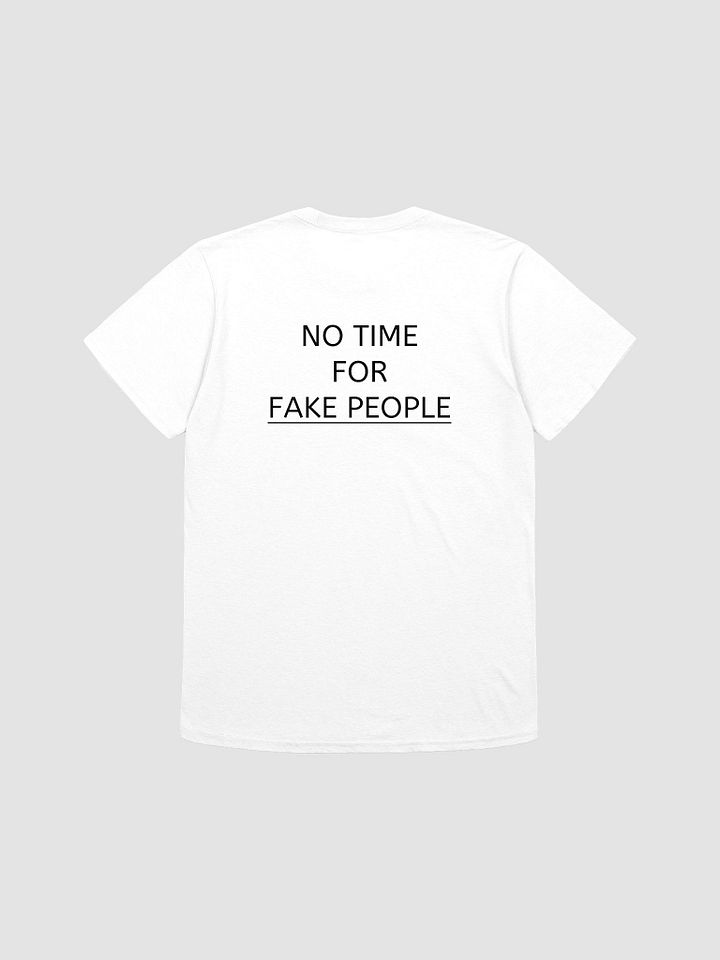 NO TIME FOR FAKE PEOPLE T-Shirt product image (1)