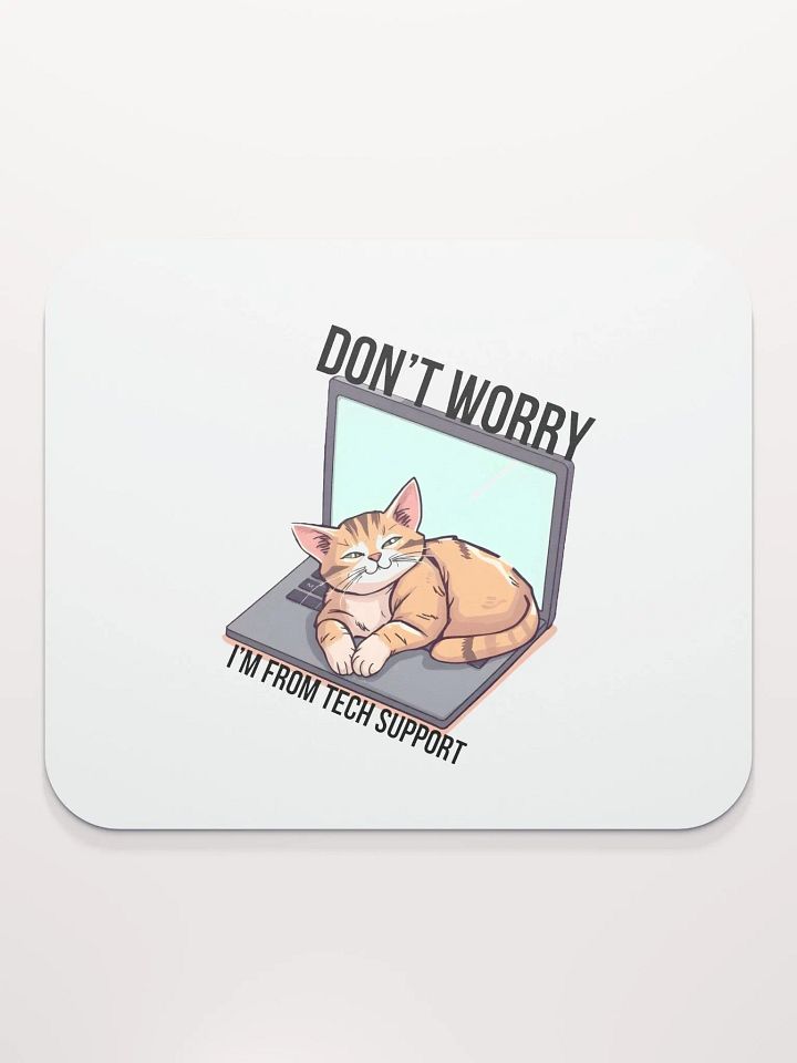 dont worry im from tech support mouse pad product image (2)