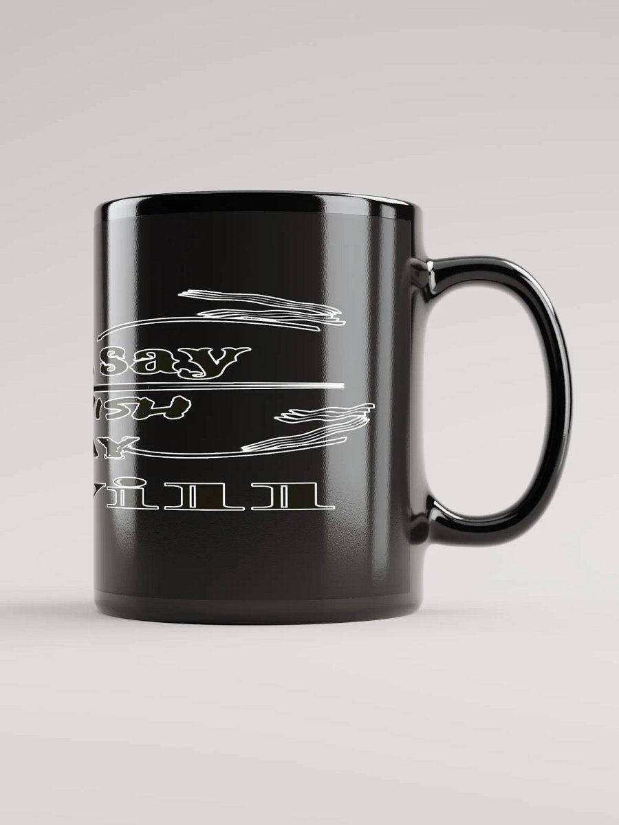 Don't Say I Wish Say I Will - Black Glossy Mug product image (1)