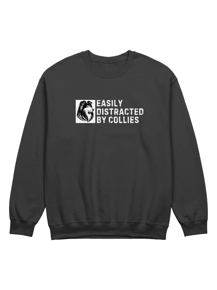 Easily Distracted by Collies - Funny Dog Lover Sweatshirt product image (1)