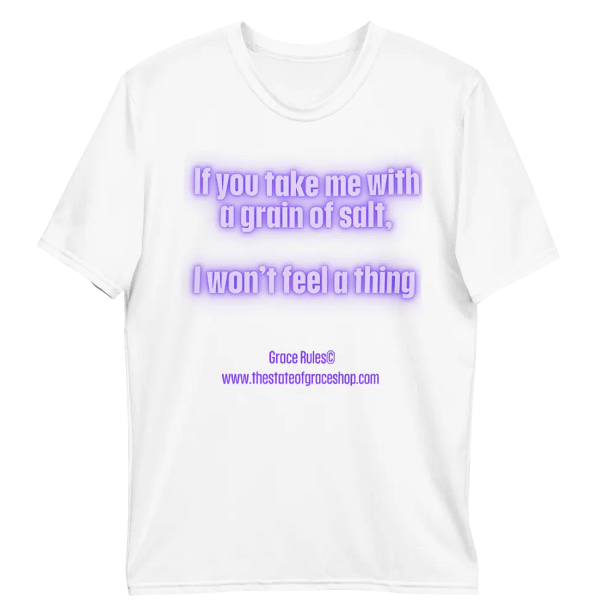FUNNY TEES 4 U FOR MEN - “If you take me with a grain of salt, I won’t feel a thing.” product image (10)