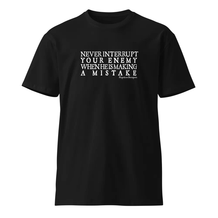 Quotes Napoleon Never Interrupt T Shirt product image (1)
