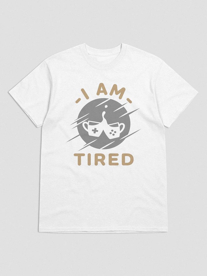 I AM TIRED Graphic T-Shirt product image (3)
