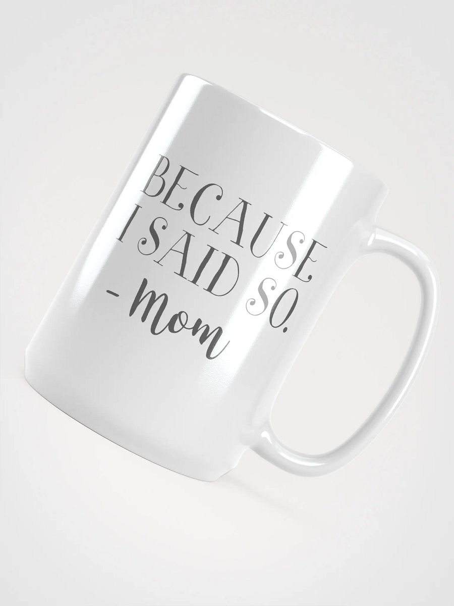 Mom Said So Mug product image (4)