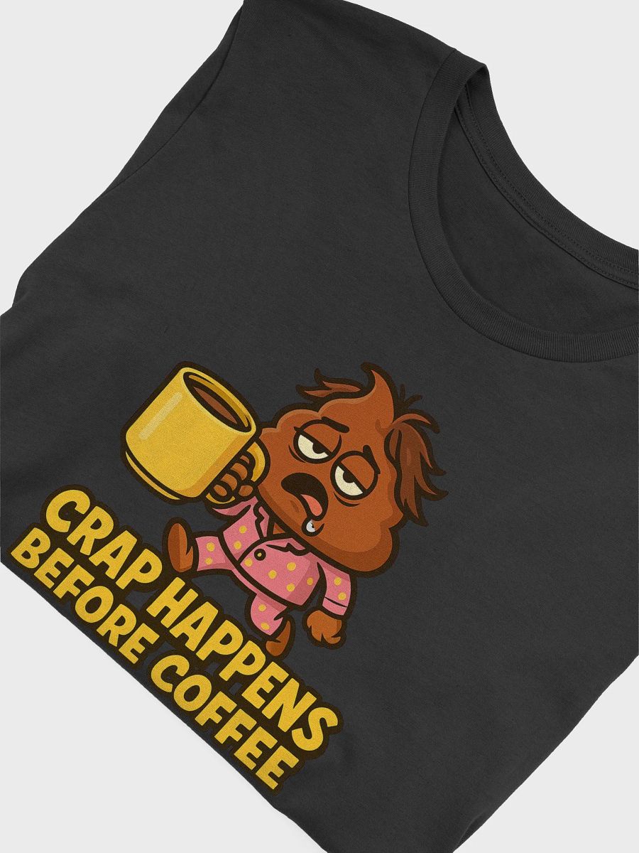 Crap Happens Before Coffee Tee product image (4)