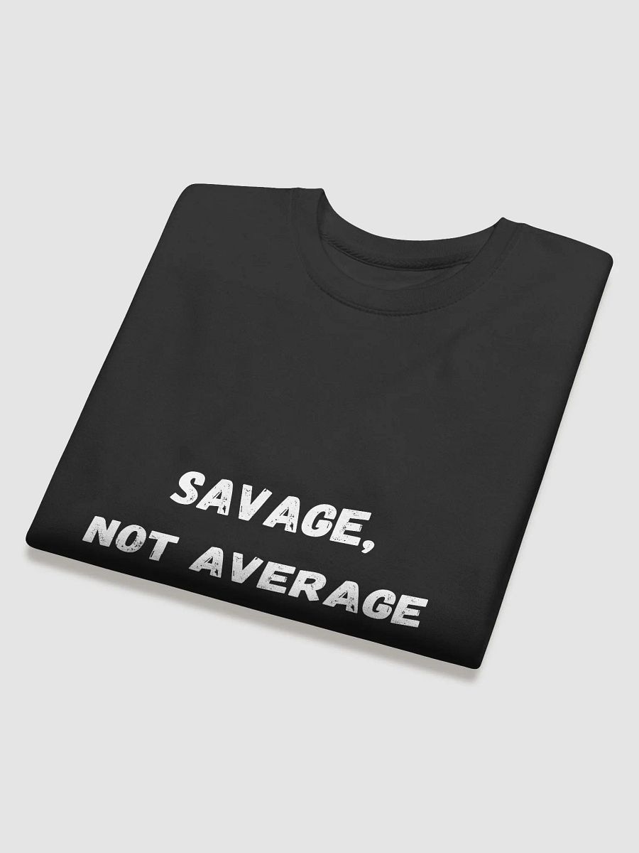 Savage, Not Average - Fierce Back to School Sweatshirts for Students product image (4)