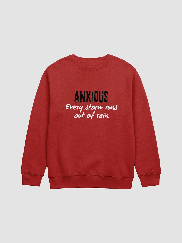 Anxious, Every Storm Runs Out of Rain - Premium Crewneck Sweatshirt product image (13)