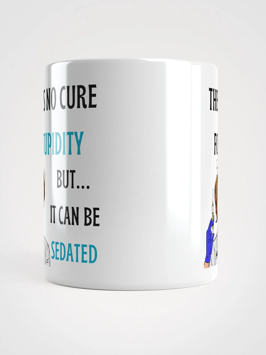 No Cure for Stupidity Mug – The Perfect Dose of Sarcasm product image (5)