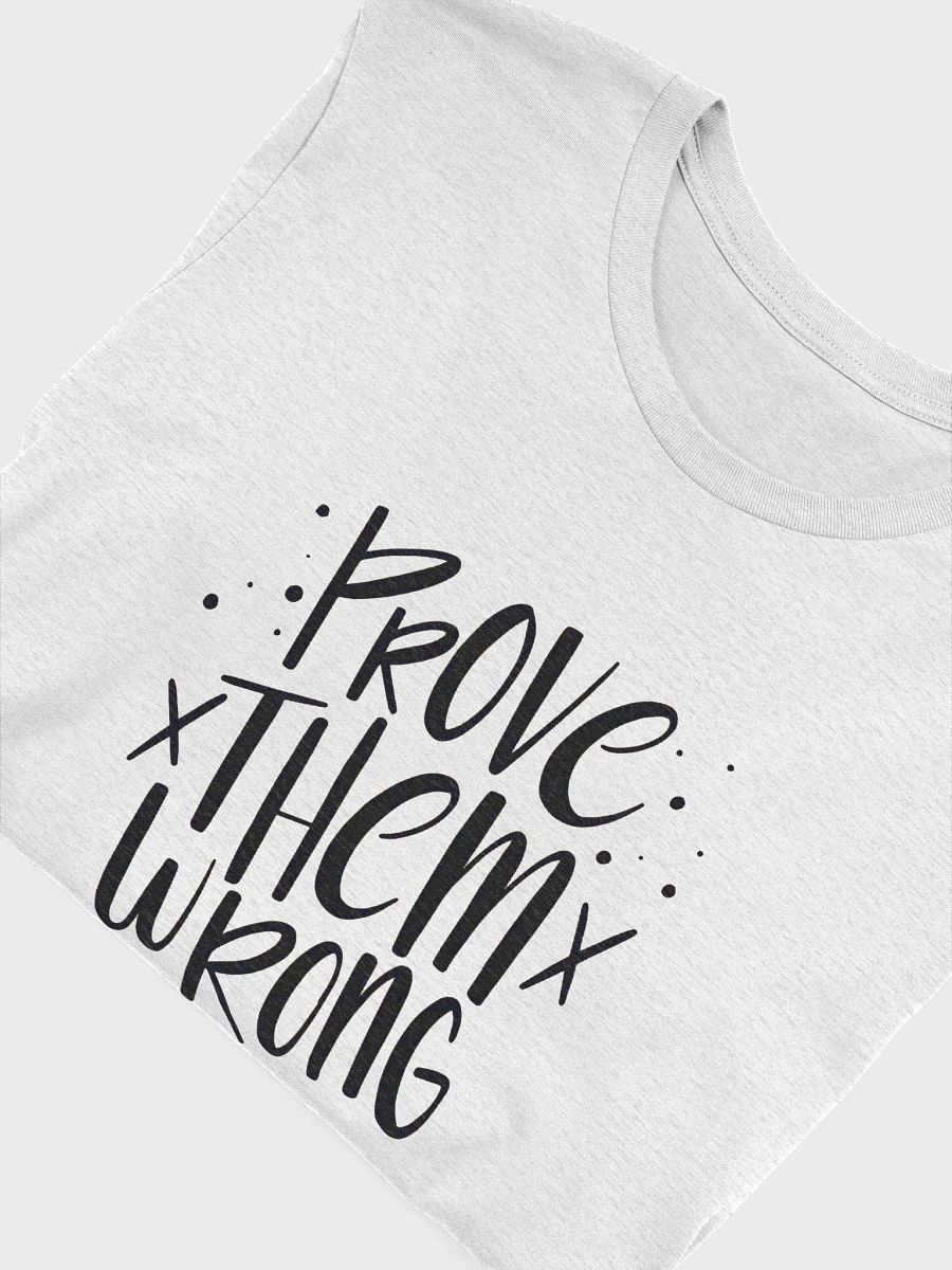 Prove Them Wrong Unisex T-Shirt product image (5)