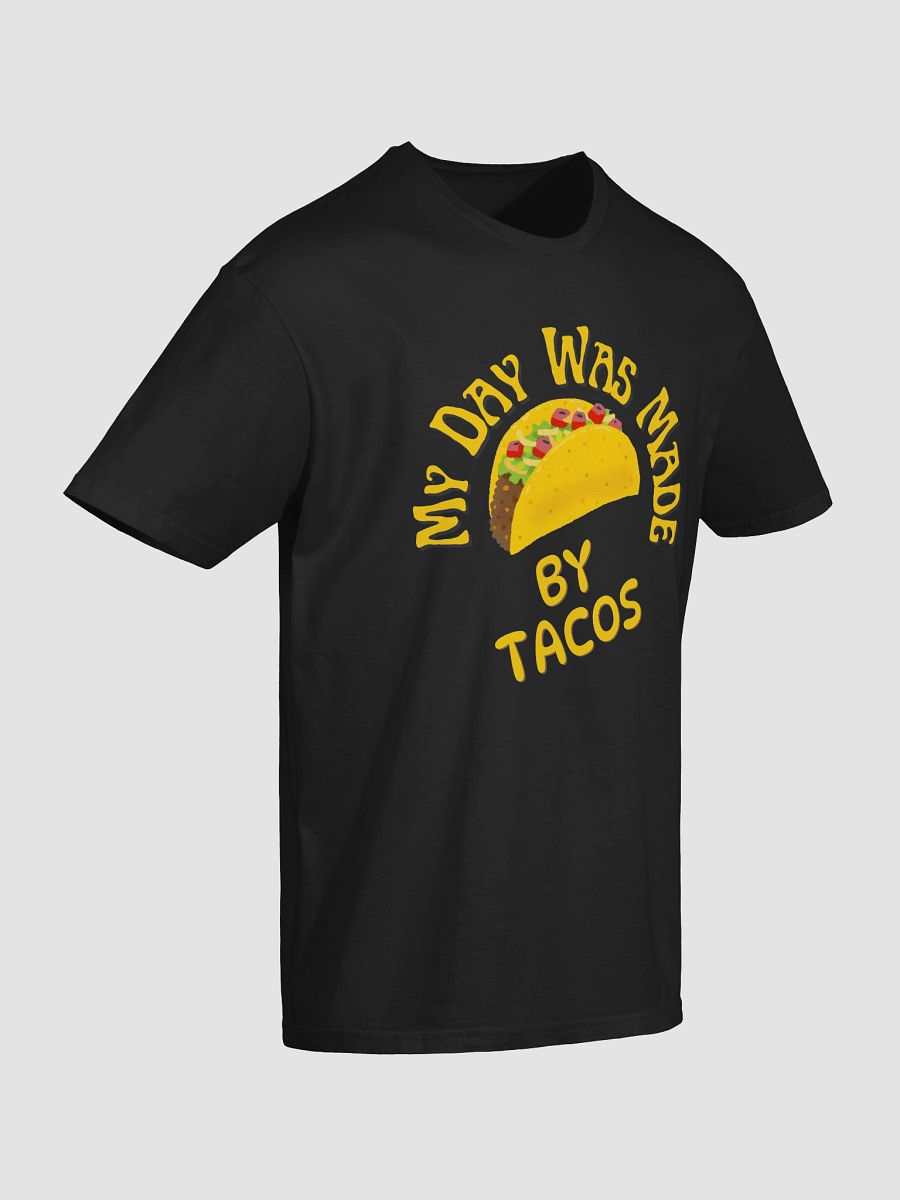 My Day Was Made by Tacos T-Shirt product image (3)