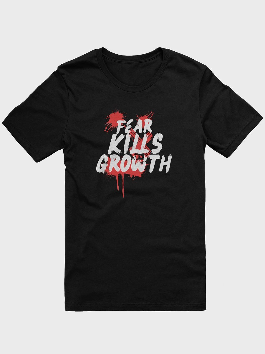 Fear Kills Growth T-Shirt - Unisex Bella & Canvas Supersoft product image (1)