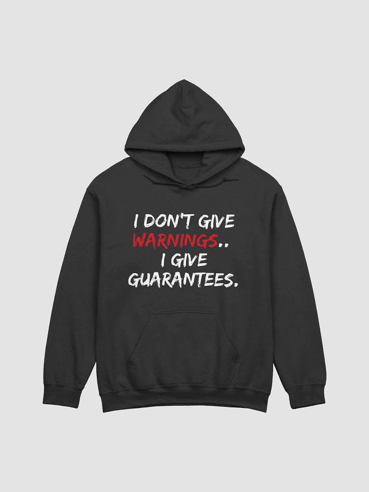 I Don't Give Warnings...I Give Guarantees Hoodie product image (2)