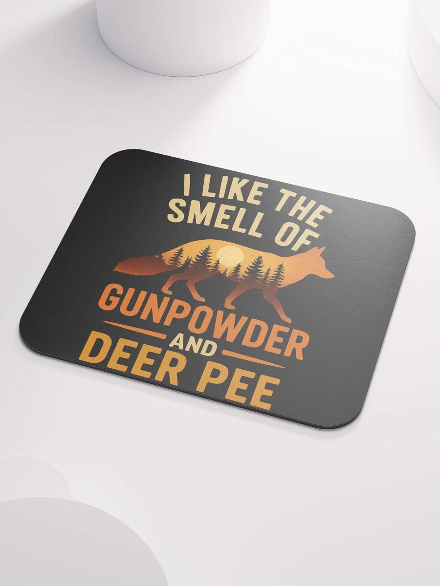 Funny Mouse Pad – I Like the Smell of Gunpowder and Deer Pee product image (3)