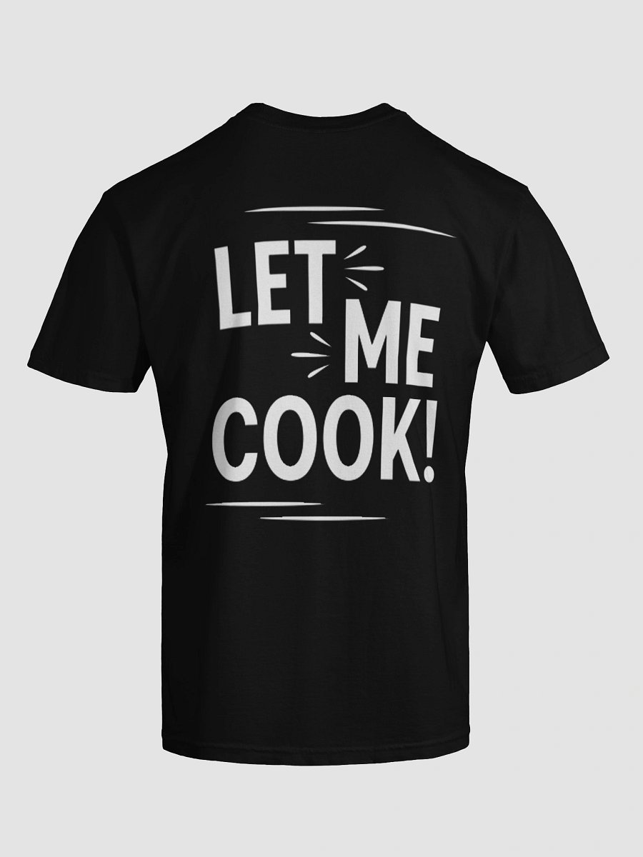 "Let Me Cook!" T-Shirt product image (6)