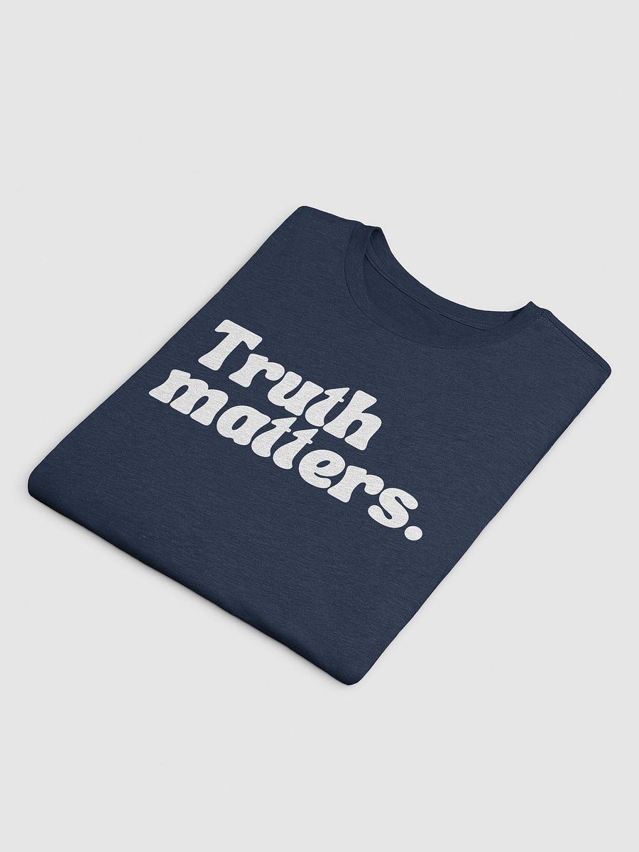 Truth Matters. T-Shirt product image (19)