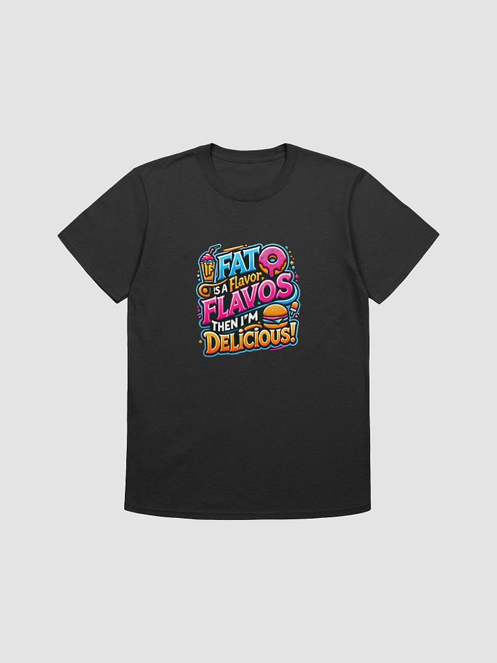 If Fat Is A Flavor! I'm Delicious! product image (1)