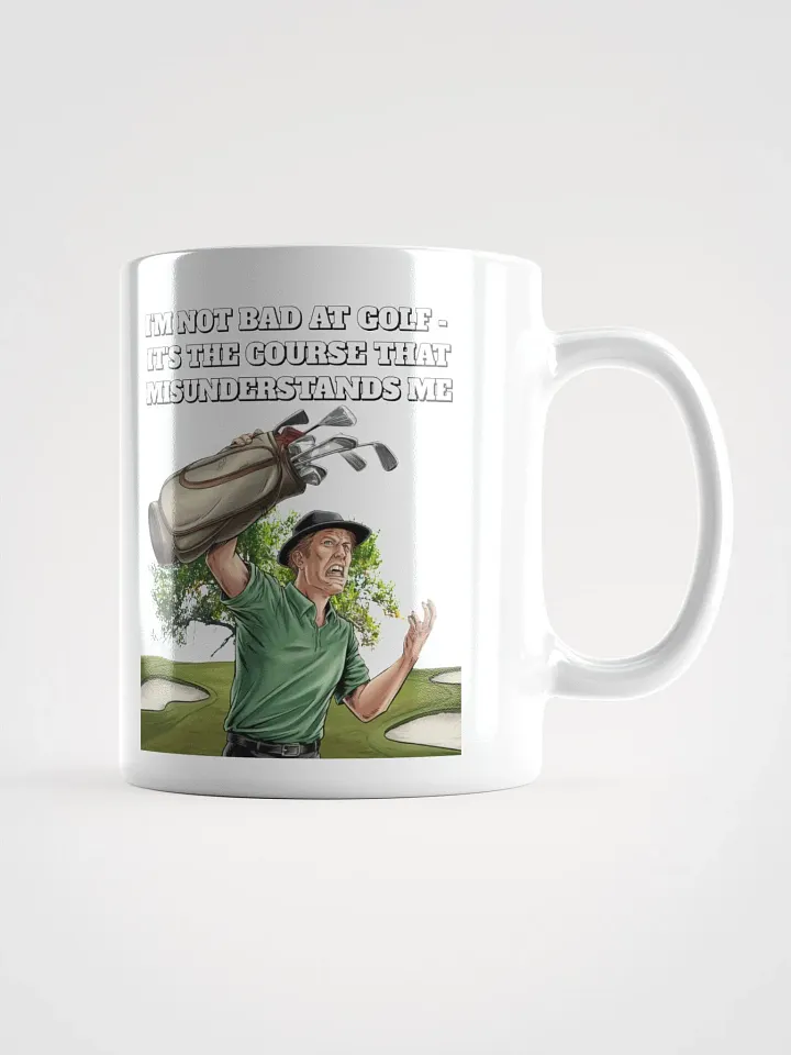 I'm Not Bad At Golf - It's The Course That Misunderstands Me White Mug product image (1)