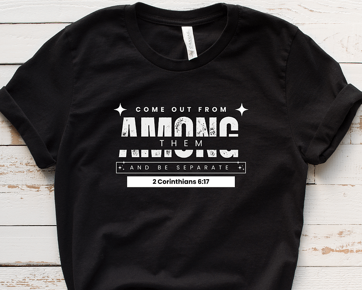 Come out of Among Them T-shirt 2 Corinthians 6:17 product image (1)