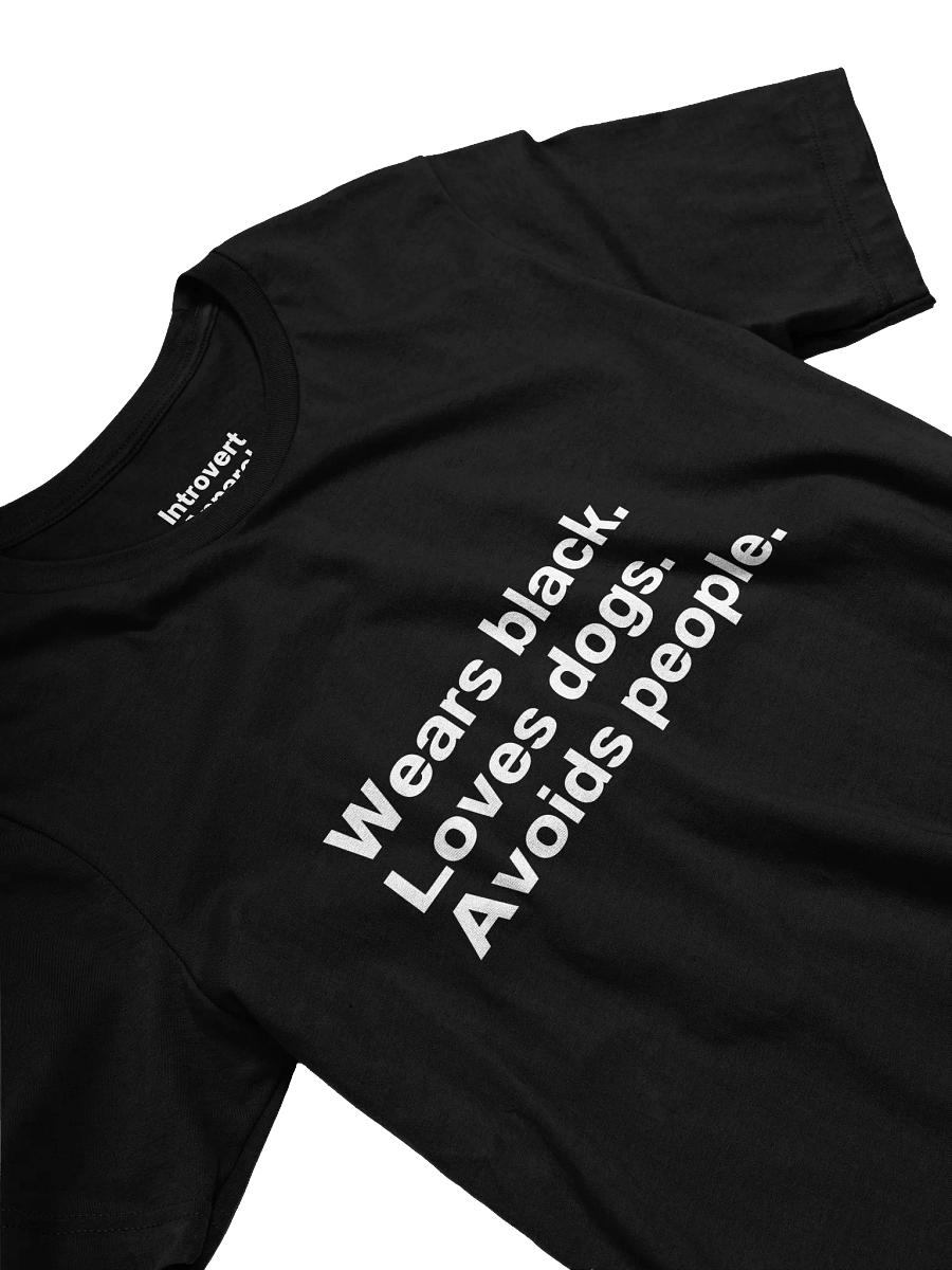 Wears black. Loves dogs. Avoids people. Unisex T-Shirt product image (3)